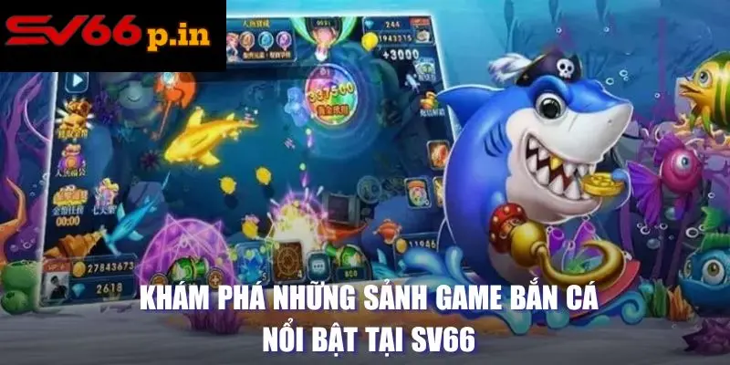 Khám phá những sảnh game bắn cá nổi bật tại KUBET
